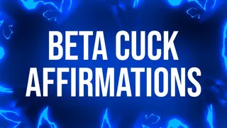 Beta Cuck Affirmations