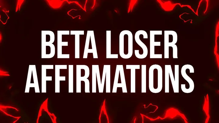 Beta Loser Affirmations