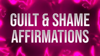 Guilt & Shame Affirmations for Femdom Addicts