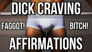 Dick Craving Faggot Bitch Affirmations