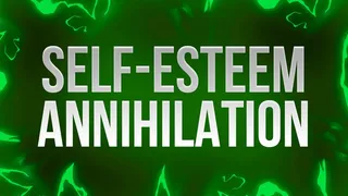 Self-Esteem Annihilation Affirmations