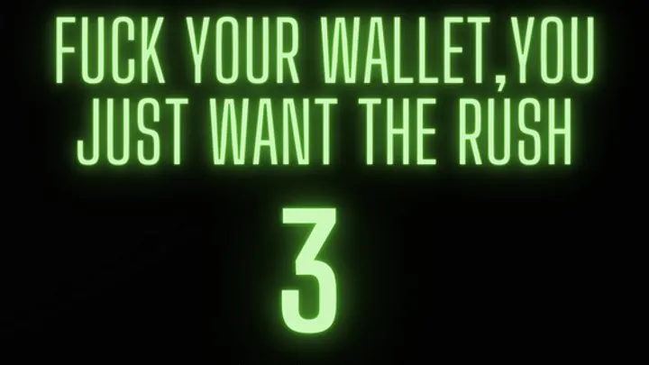 MP3 VERSION Fuck your wallet, you just want the rush (3)