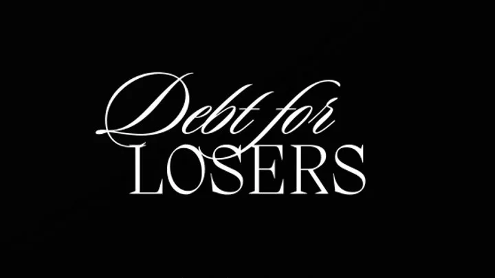 DEBT FOR LOSERS