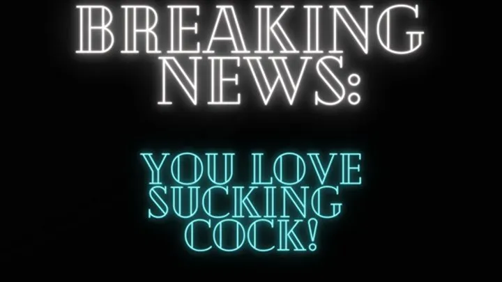 BREAKING NEWS: YOU LOVE COCKS