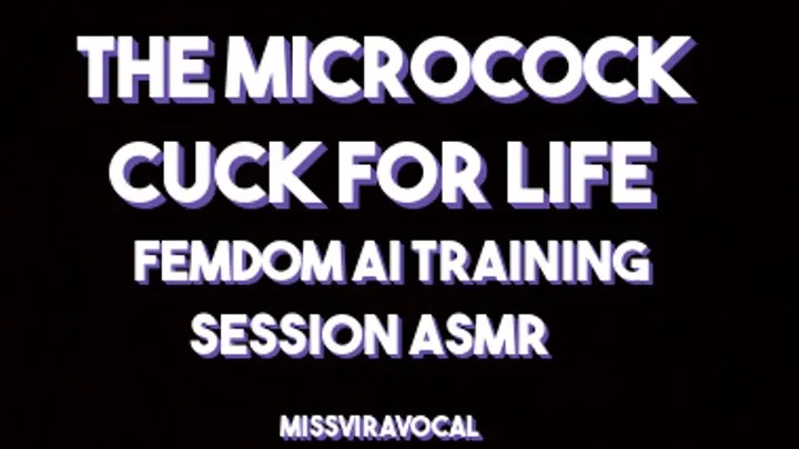 The Microcock cuck for life femdom AI training session ASMR