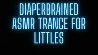 Diaperbrained ASMR TRANCE FOR LITTLES