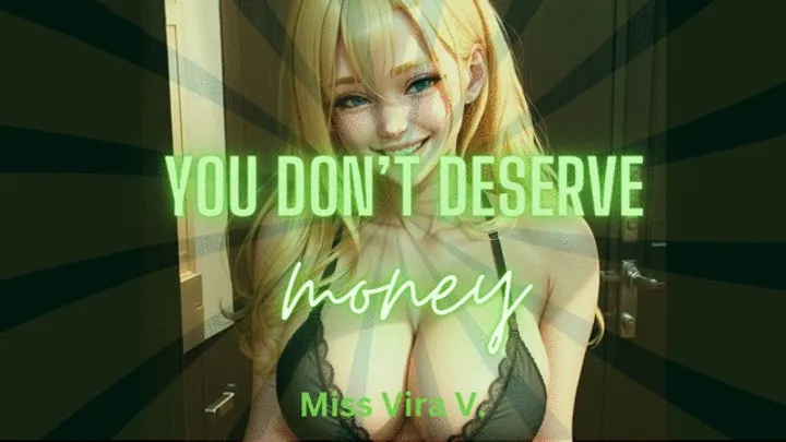 YOU DON'T DESERVE MONEY Ripoff humiliation for losers