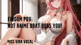 FINDOM POV AUDIO-- Hot Anime Brat Robs You!
