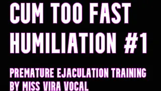 Cum too Fast Humiliation #1