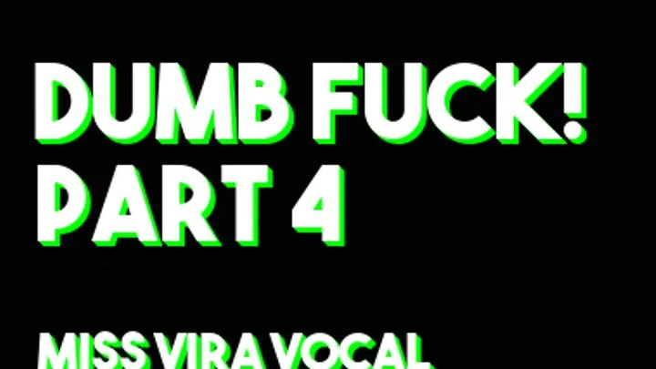 DUMB FUCK #4