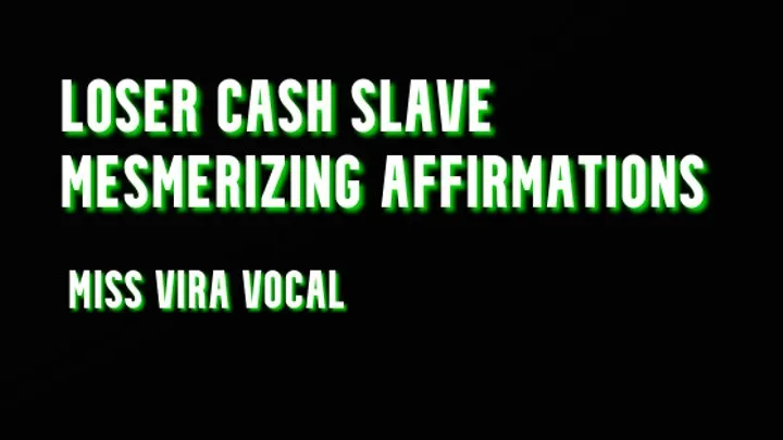 Loser Cash Slave Mesmerizing Affirmations Loop