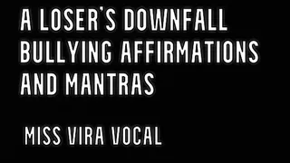A LOSER'S DOWNFALL Bullying Affirmations + Mantras