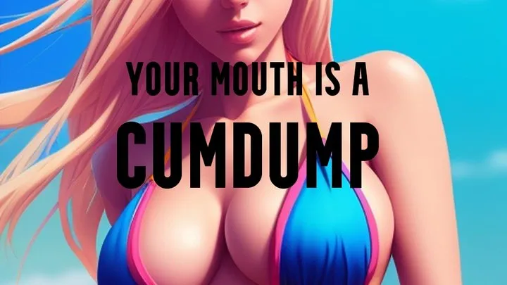 Your mouth is a cumdump mantras