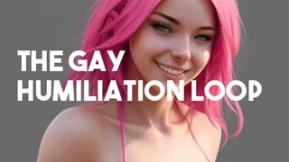 The Gay Encouragement Humiliation Loop