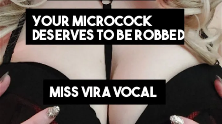 YOUR MICROCOCK DESERVES TO BE ROBBED