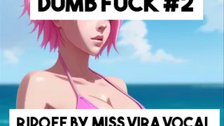 DUMB FUCK #2