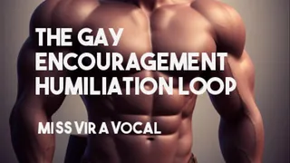 The Gay Encouragement Humiliation Loop