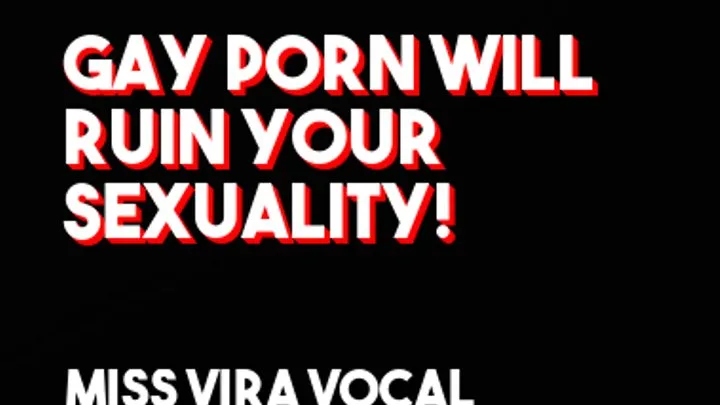 Gay porn will ruin your sexuality!