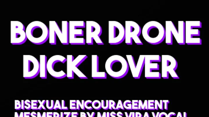 Boner Drone Dick Lover Mesmerize