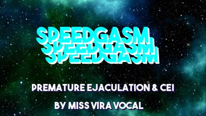 SPEEDGASM-- Premature ejaculation encouragement & CEI
