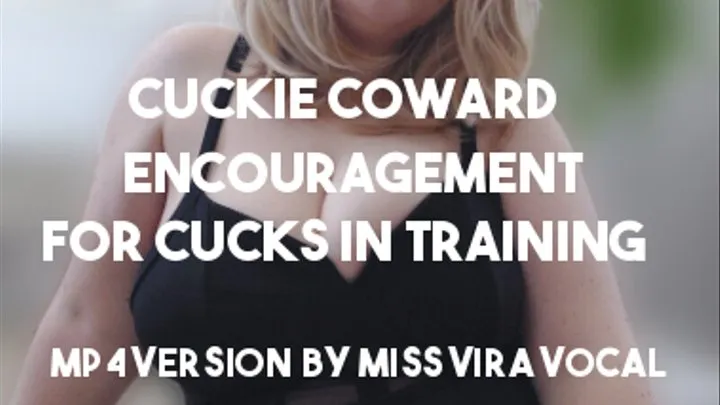 Cuckie coward encouragement for cucks in training