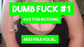 DUMB FUCK #1