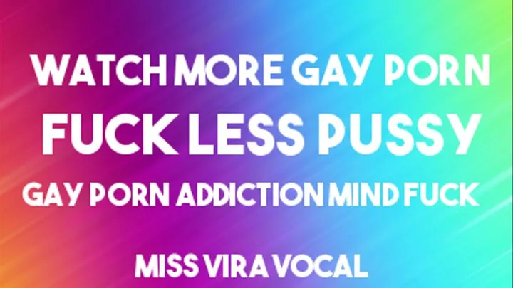 WATCH MORE GAY PORN, FUCK LESS PUSSY Audio Mind Fuck