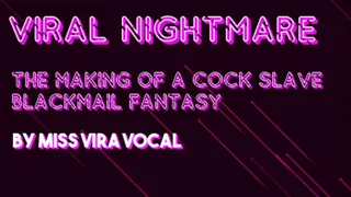 VIRAL NIGHTMARE-- THE MAKING OF A COCK SLAVE blackmail fantasy