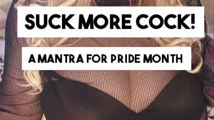 Suck More Cock! Your Mantra for Pride Month and Beyond