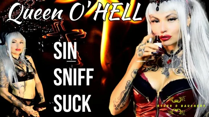 QUEEN OF HELL: SIN, SNIFF, SUCK!