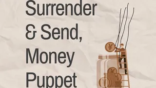 Surrender & Send, Money Puppet