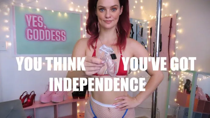 You Think You've Got Independence?