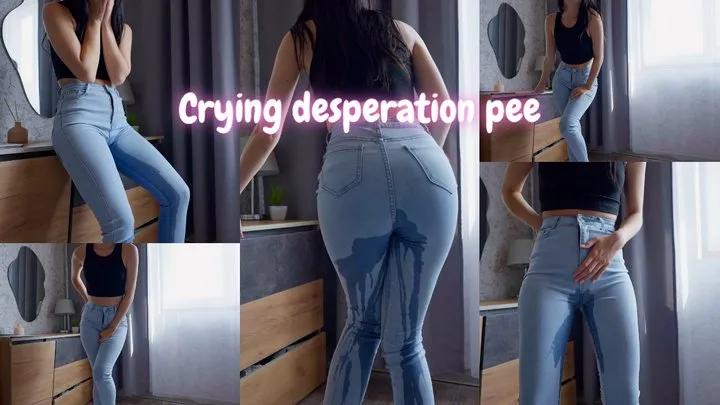 Crying Desperation Pee in Jeans and Panties