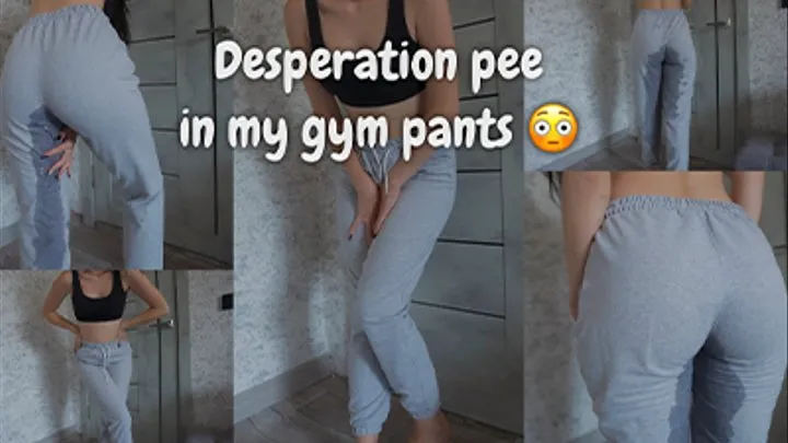 Desperation Pee in my Gray Gym Pants