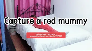 Capture a red mummification