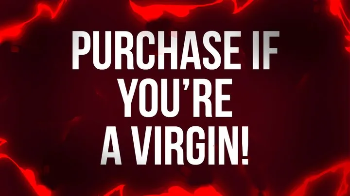 Purchase If You're a Virgin!