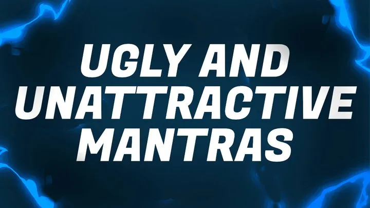 Ugly & Unattractive Mantras for Beta Bitch Losers