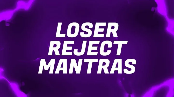 Loser Reject Mantras for Inferior Betas