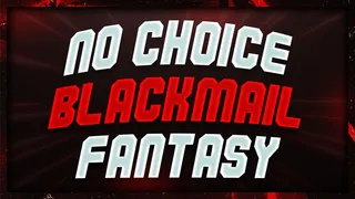 No Choice Blackmail-Fantasy