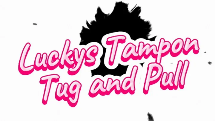 Lucky tampon string play and tug pull out