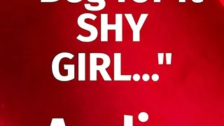 "Beg for it SHY GIRL" | AUDIO