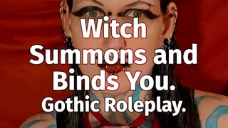 Witch Summons and Binds You. Gothic Roleplay