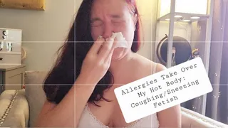 Allergies take over Body: loud nose blowing and coughing