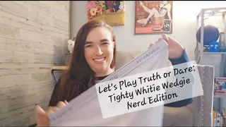 Let's Play Truth or Dare: Tighty Whitie Wedgie Nerd Edition