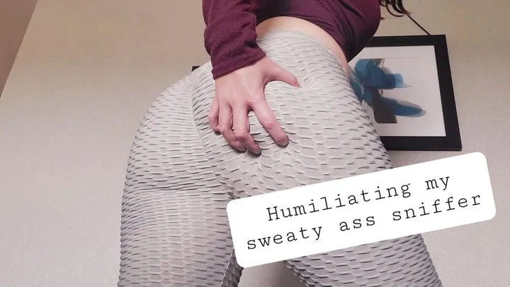 Humiliating my Sweaty Yoga Pants Ass Sniffer