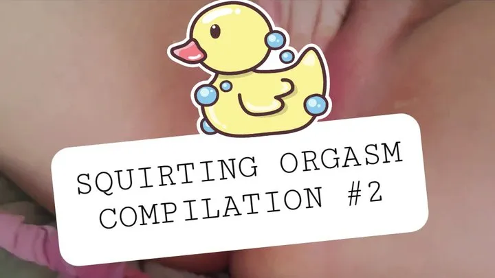 SQUIRTING ORGASM COMPILATION #2