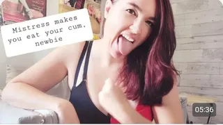 Mistress makes you eat your cum, newbie CEI