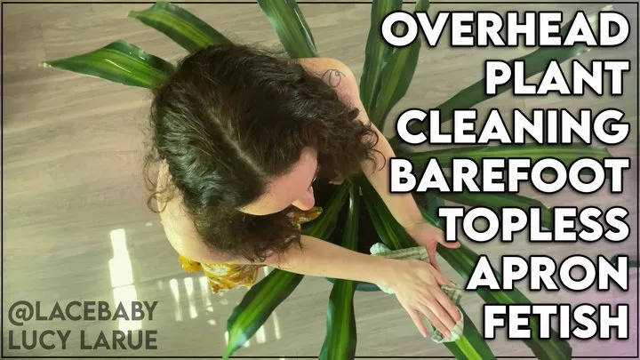 Overhead Plant Cleaning Barefoot Topless Apron Fetish