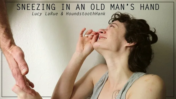 Sneezing in an Old Man's Hand