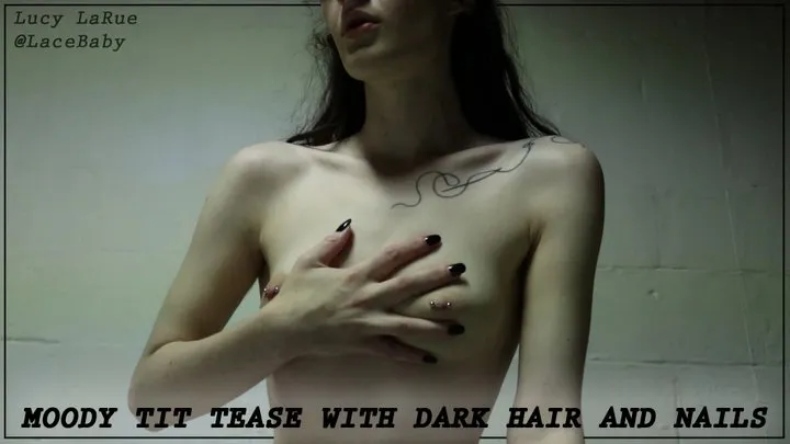 Moody Tit Tease with Dark Hair and Nails